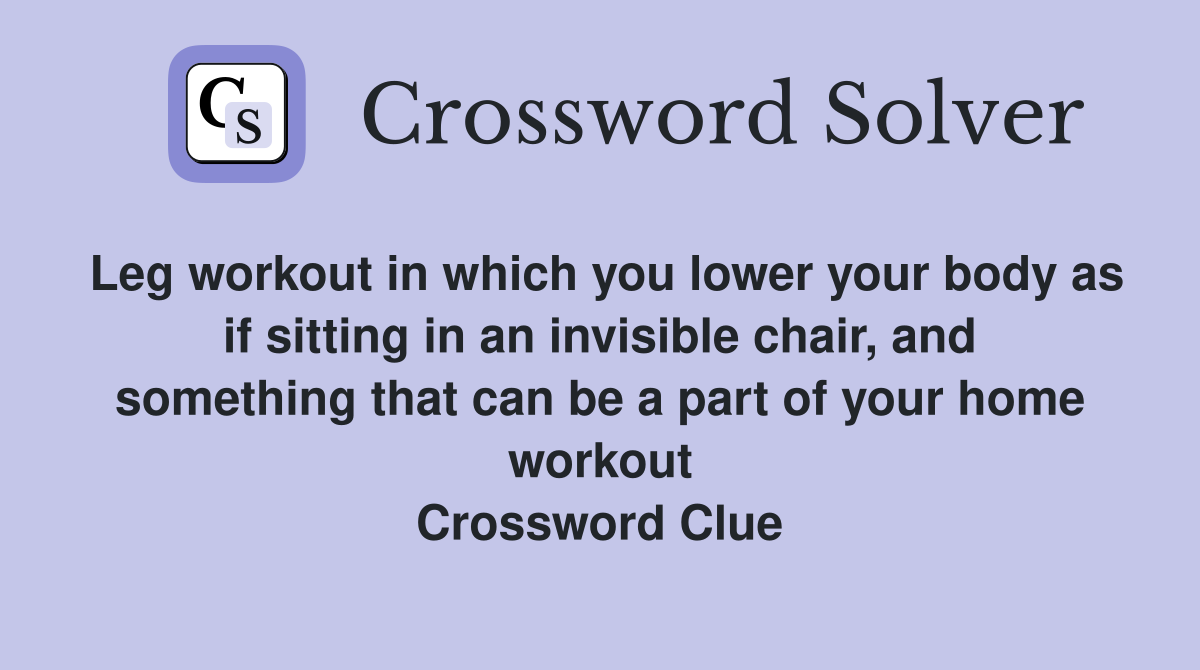 Leg workout in which you lower your body as if sitting in an invisible